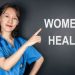 Women’s Health: Unique Medical Conditions of Female Body
