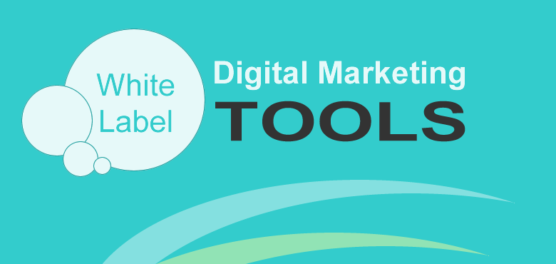 6 White Label Marketing Tools for Digital Agencies