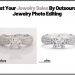 Top Reasons Why You Should Outsource Jewelry Photo Editing